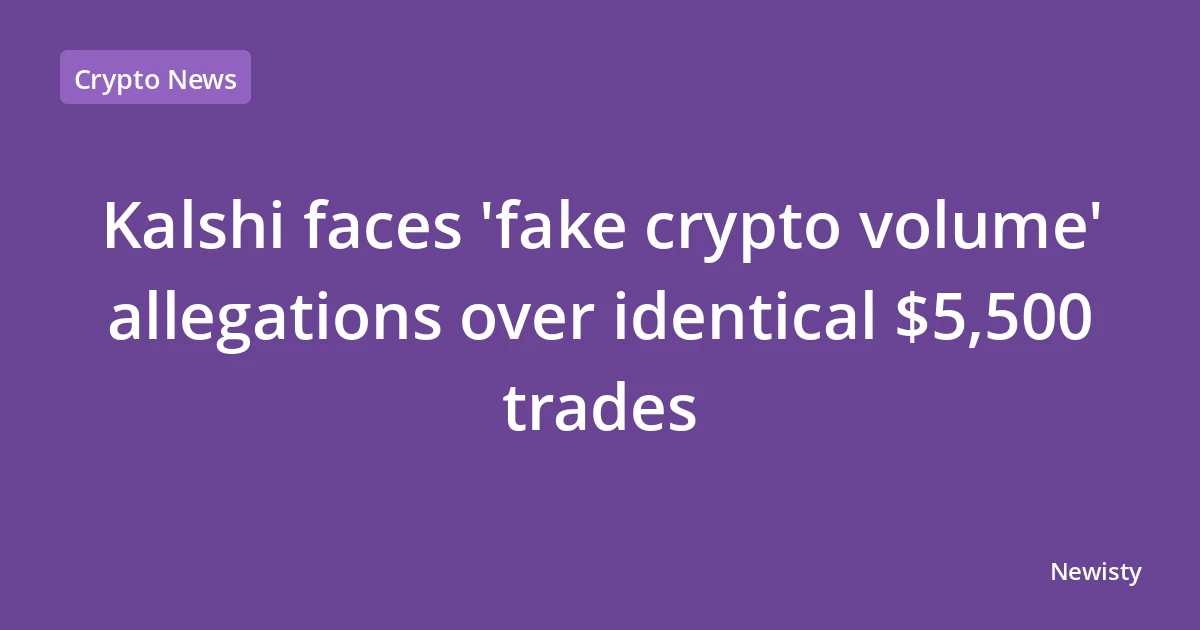 Kalshi faces 'fake crypto volume' allegations over identical $5,500 trades