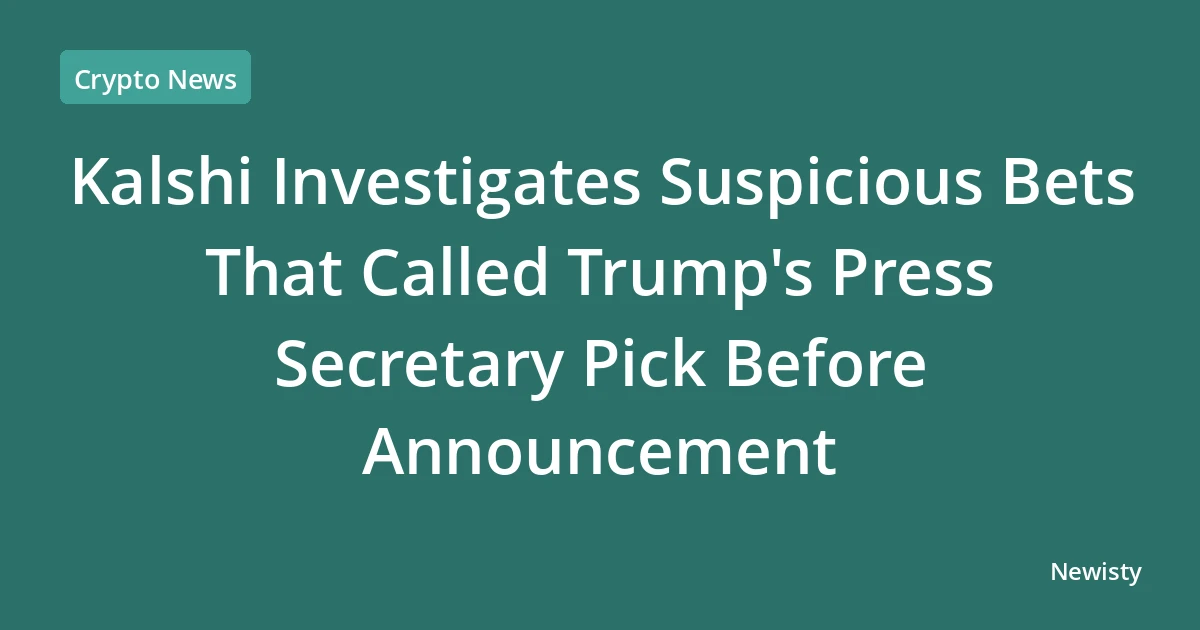 Kalshi Investigates Suspicious Bets That Called Trump's Press Secretary Pick Before Announcement