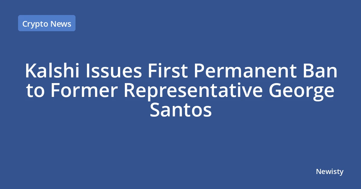 Kalshi Issues First Permanent Ban to Former Representative George Santos