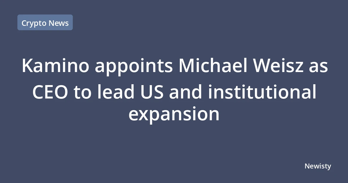 Kamino appoints Michael Weisz as CEO to lead US and institutional expansion