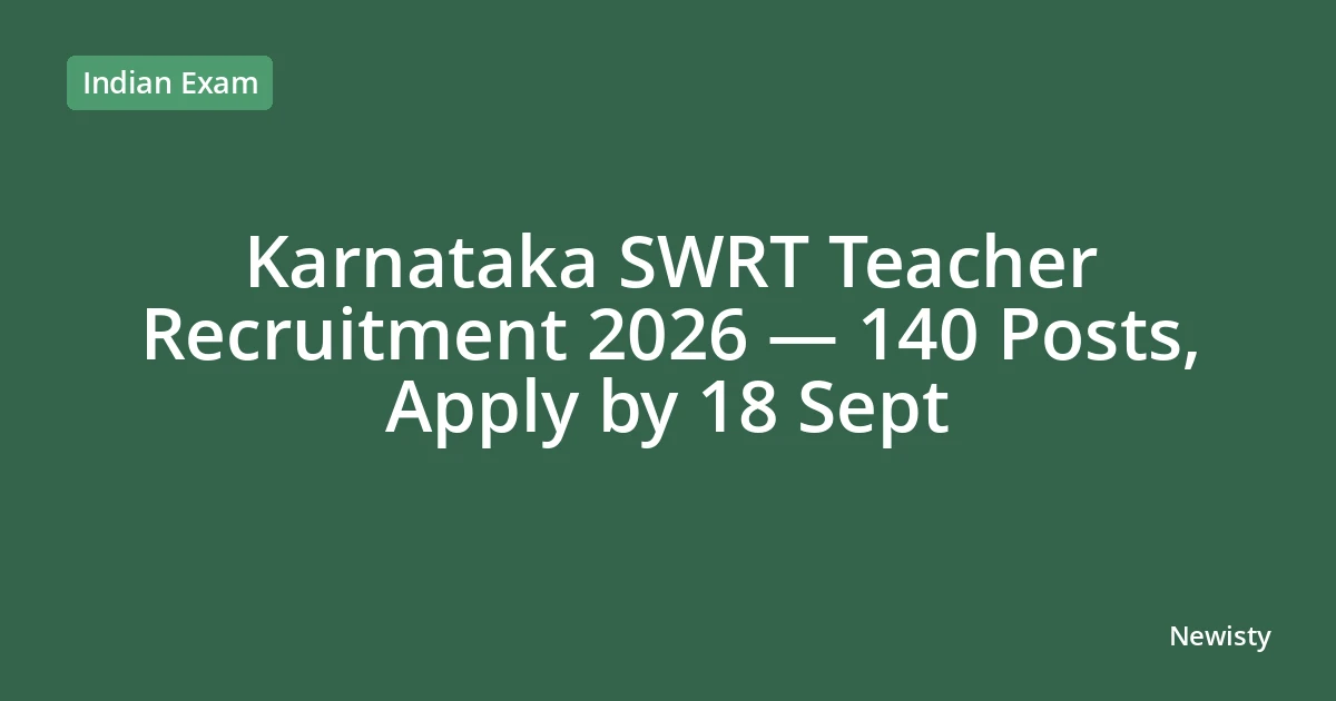 Karnataka SWRT Teacher Recruitment 2026 — 140 Posts, Apply by 18 Sept