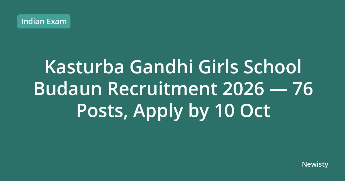 Kasturba Gandhi Girls School Budaun Recruitment 2026 — 76 Posts, Apply by 10 Oct