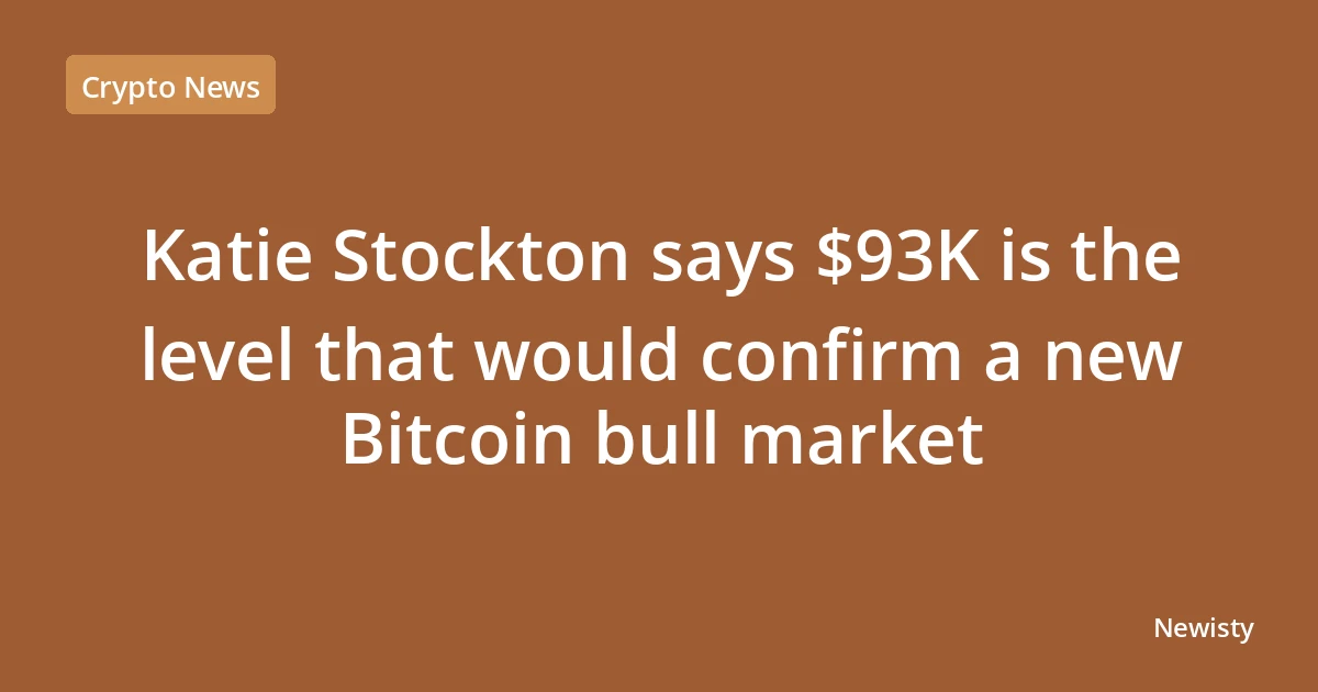 Katie Stockton says $93K is the level that would confirm a new Bitcoin bull market