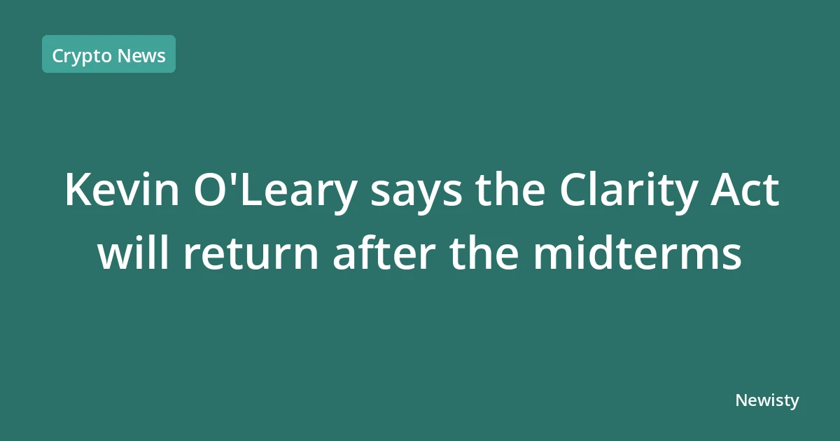 Kevin O'Leary says the Clarity Act will return after the midterms