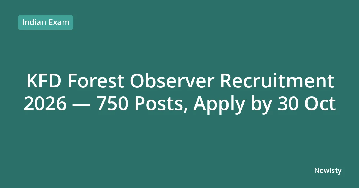 KFD Forest Observer Recruitment 2026 — 750 Posts, Apply by 30 Oct