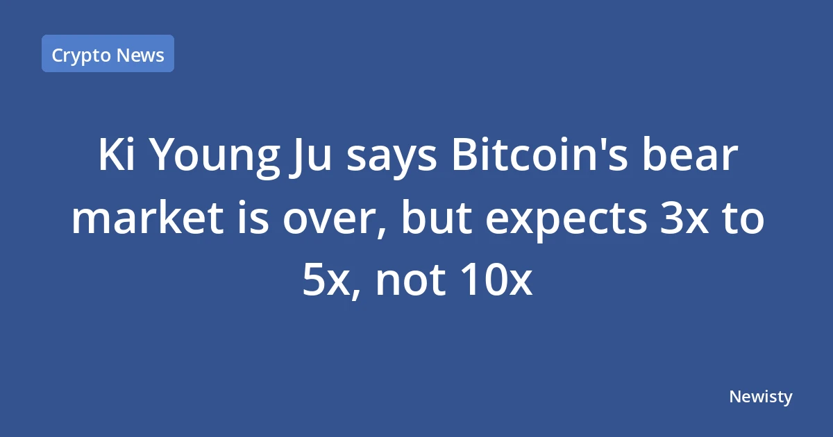 Ki Young Ju says Bitcoin's bear market is over, but expects 3x to 5x, not 10x