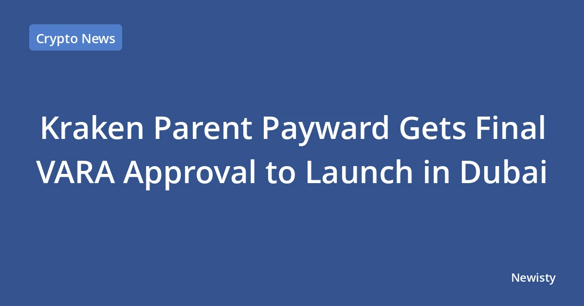 Kraken Parent Payward Gets Final VARA Approval to Launch in Dubai
