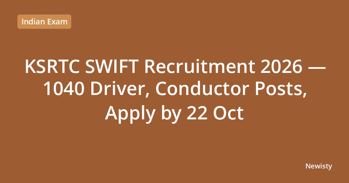 KSRTC SWIFT Recruitment 2026 — 1040 Driver, Conductor Posts, Apply by 22 Oct