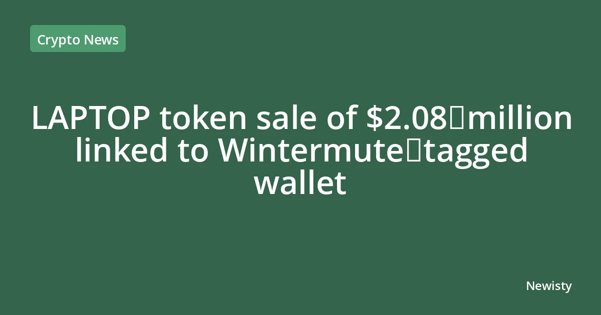 LAPTOP token sale of $2.08 million linked to Wintermute‑tagged wallet