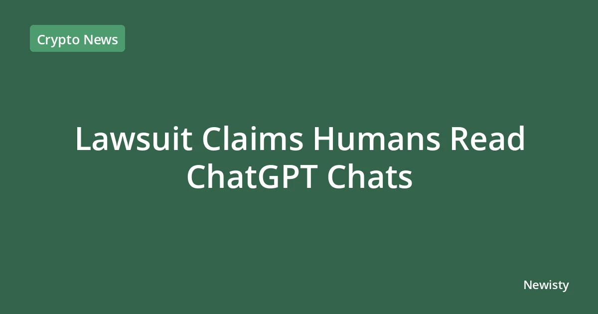 Lawsuit Claims Humans Read ChatGPT Chats