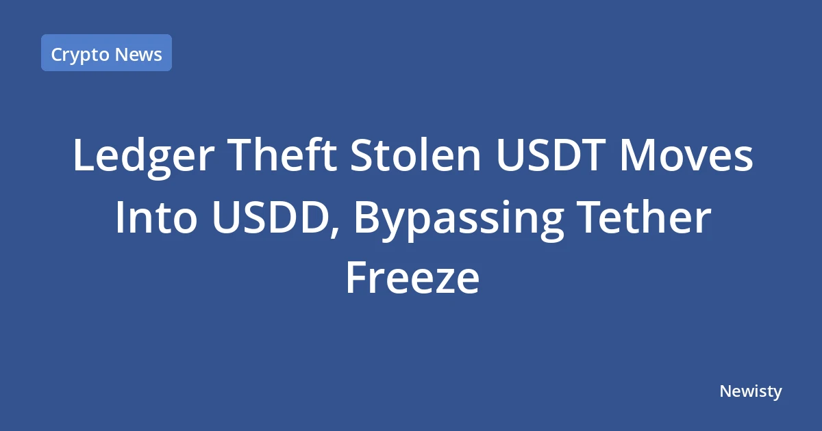 Ledger Theft Stolen USDT Moves Into USDD, Bypassing Tether Freeze