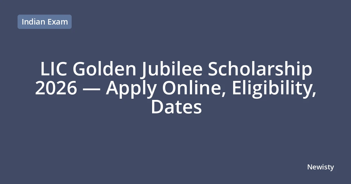LIC Golden Jubilee Scholarship 2026 — Apply Online, Eligibility, Dates