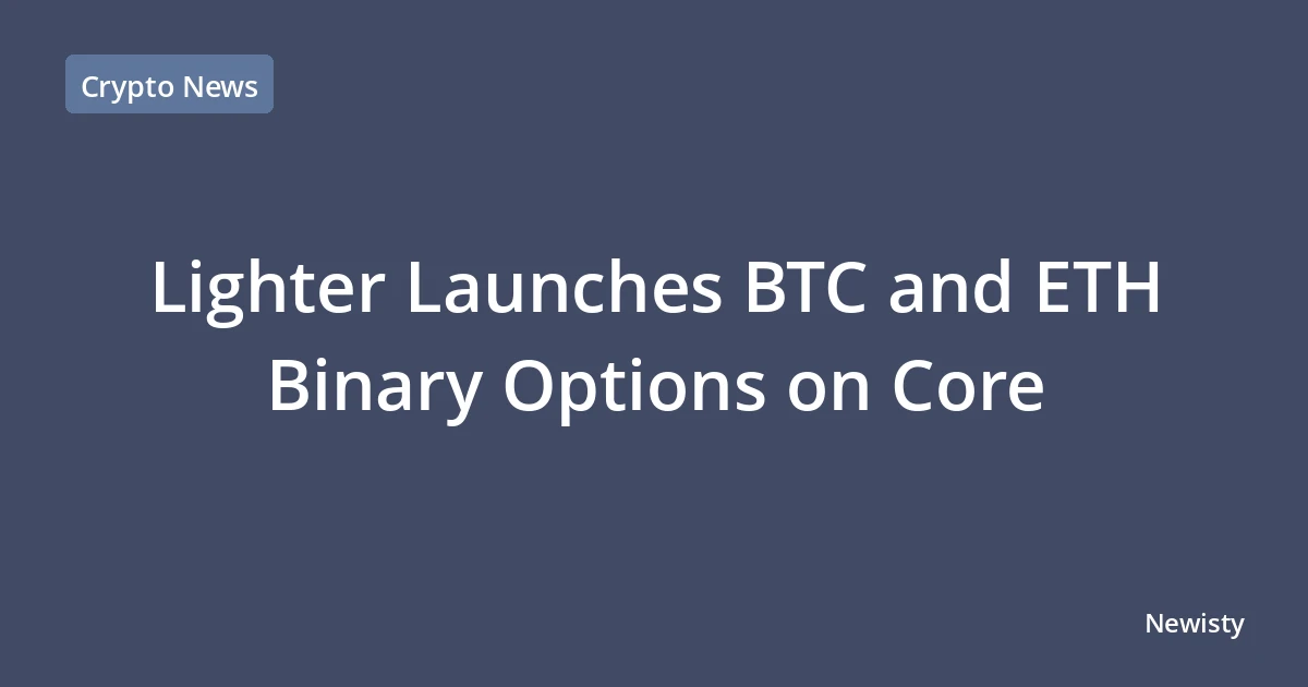 Lighter Launches BTC and ETH Binary Options on Core