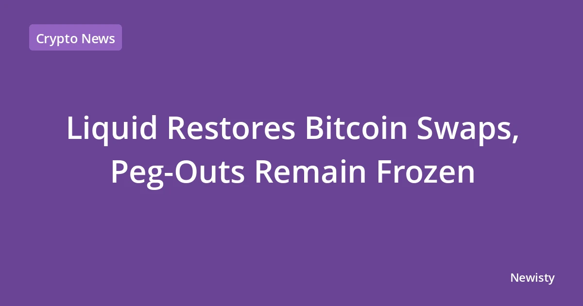 Liquid Restores Bitcoin Swaps, Peg-Outs Remain Frozen