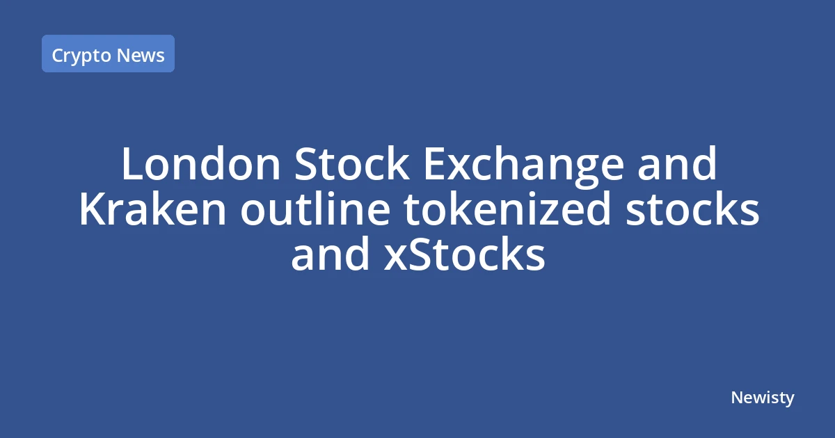 London Stock Exchange and Kraken outline tokenized stocks and xStocks