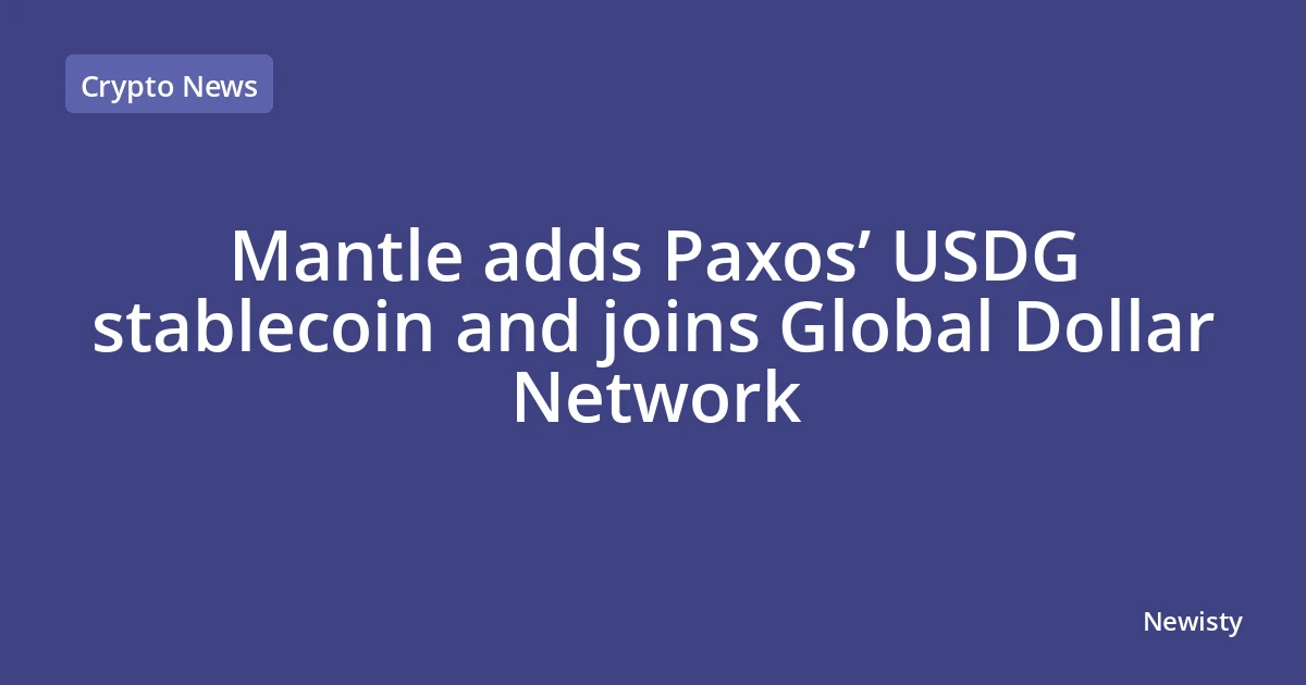 Mantle adds Paxos’ USDG stablecoin and joins Global Dollar Network