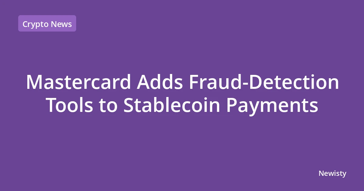 Mastercard Adds Fraud-Detection Tools to Stablecoin Payments