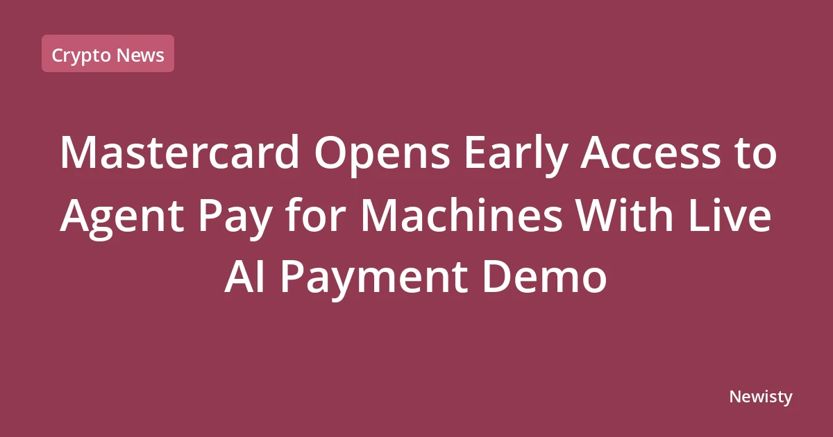 Mastercard Opens Early Access to Agent Pay for Machines With Live AI Payment Demo