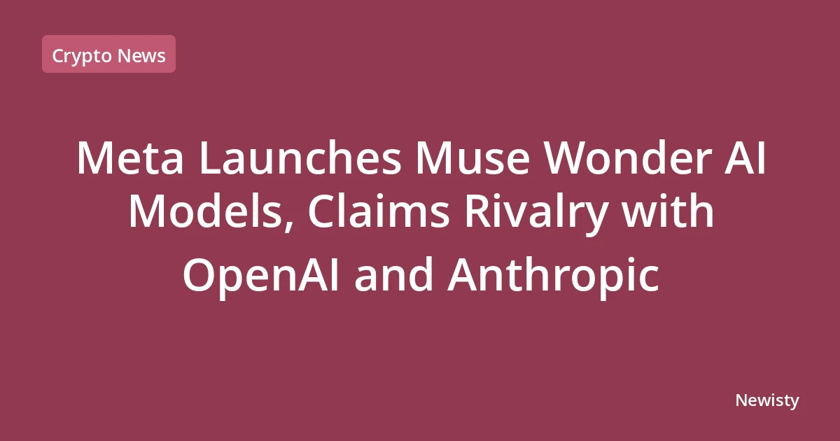Meta Launches Muse Wonder AI Models, Claims Rivalry with OpenAI and Anthropic