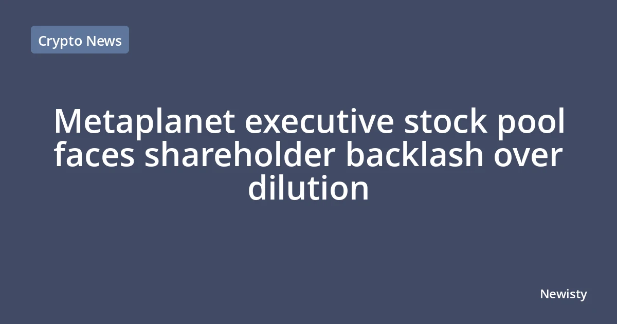 Metaplanet executive stock pool faces shareholder backlash over dilution