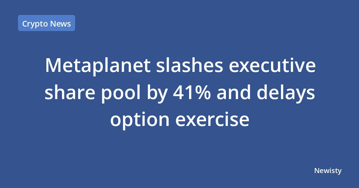 Metaplanet slashes executive share pool by 41% and delays option exercise