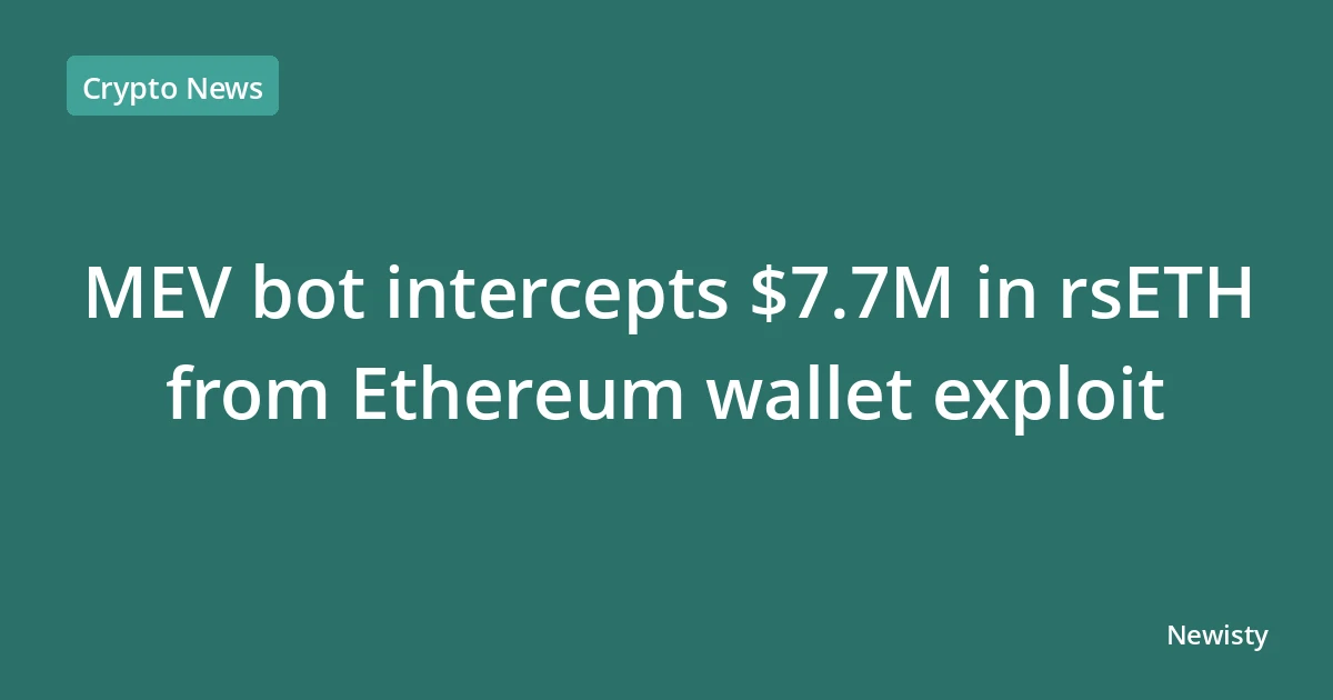MEV bot intercepts $7.7M in rsETH from Ethereum wallet exploit