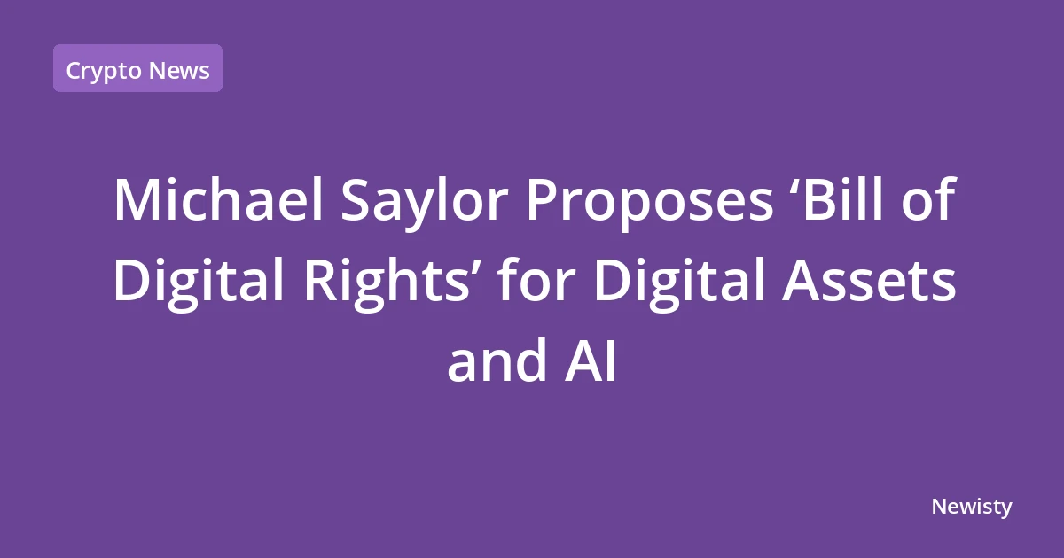 Michael Saylor Proposes ‘Bill of Digital Rights’ for Digital Assets and AI