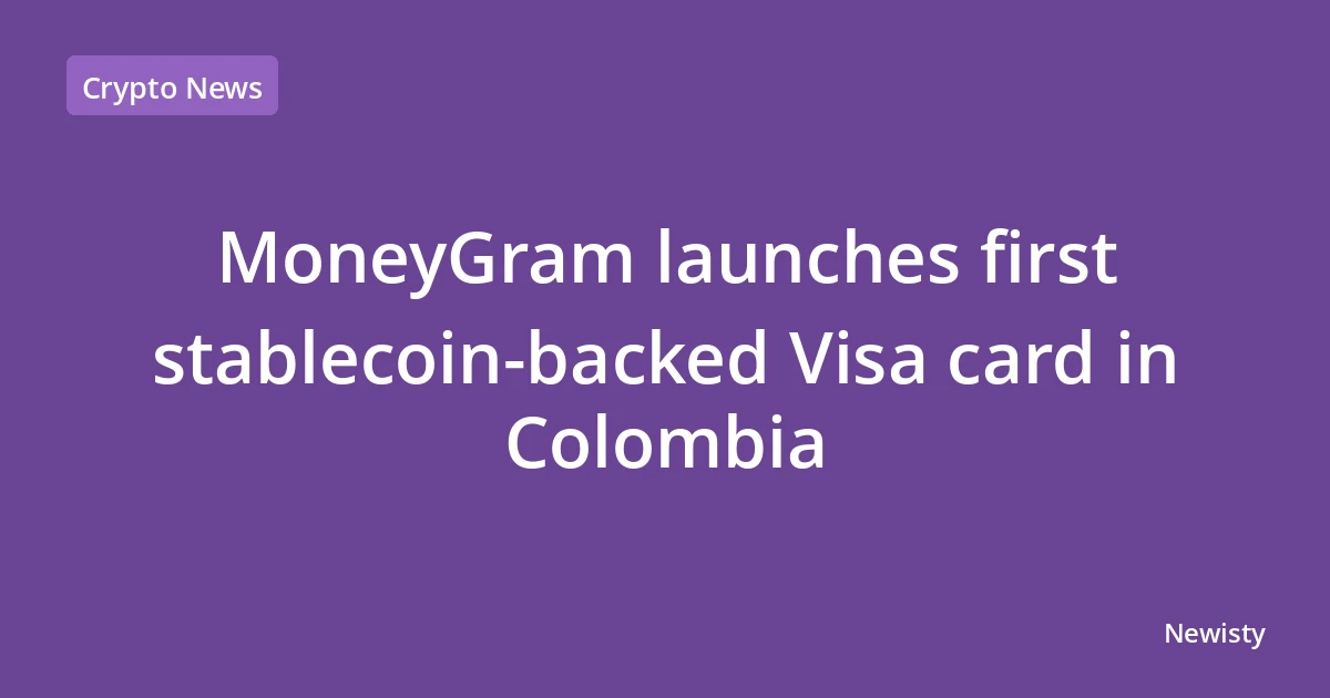 MoneyGram launches first stablecoin-backed Visa card in Colombia