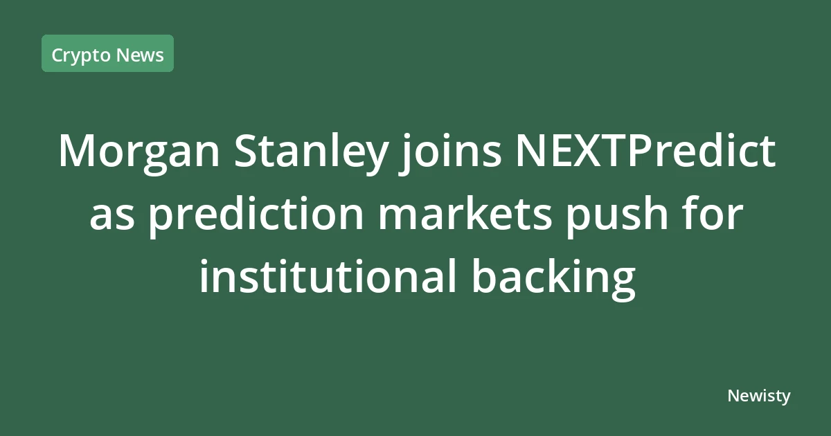 Morgan Stanley joins NEXTPredict as prediction markets push for institutional backing