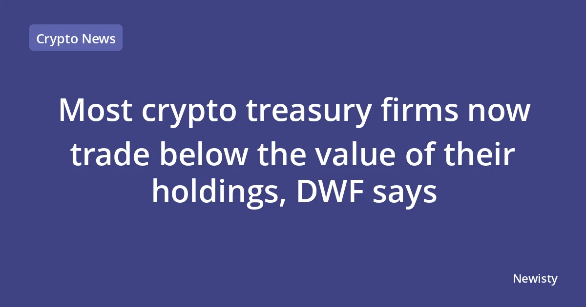 Most crypto treasury firms now trade below the value of their holdings, DWF says