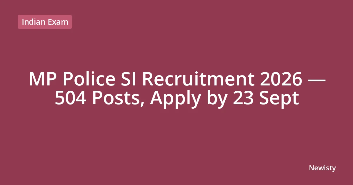 MP Police SI Recruitment 2026 — 504 Posts, Apply by 23 Sept
