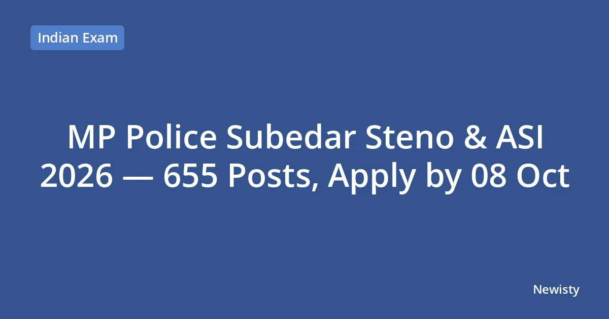 MP Police Subedar Steno & ASI 2026 — 655 Posts, Apply by 08 Oct