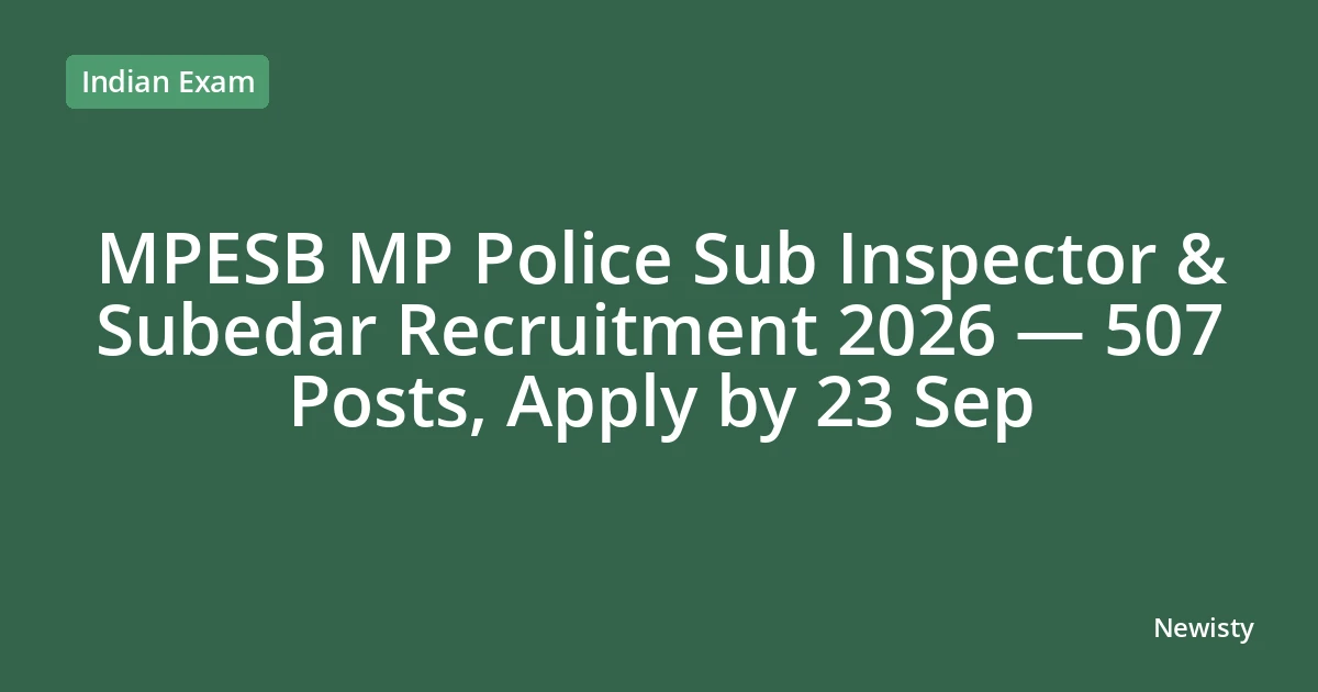 MPESB MP Police Sub Inspector & Subedar Recruitment 2026 — 507 Posts, Apply by 23 Sep