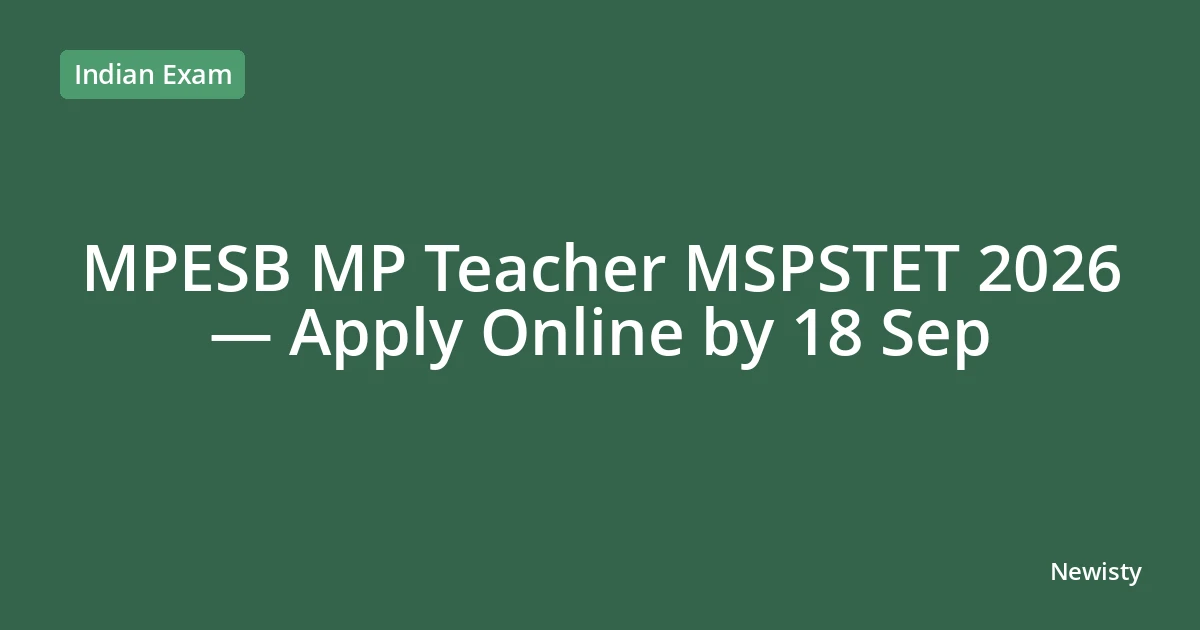 MPESB MP Teacher MSPSTET 2026 — Apply Online by 18 Sep