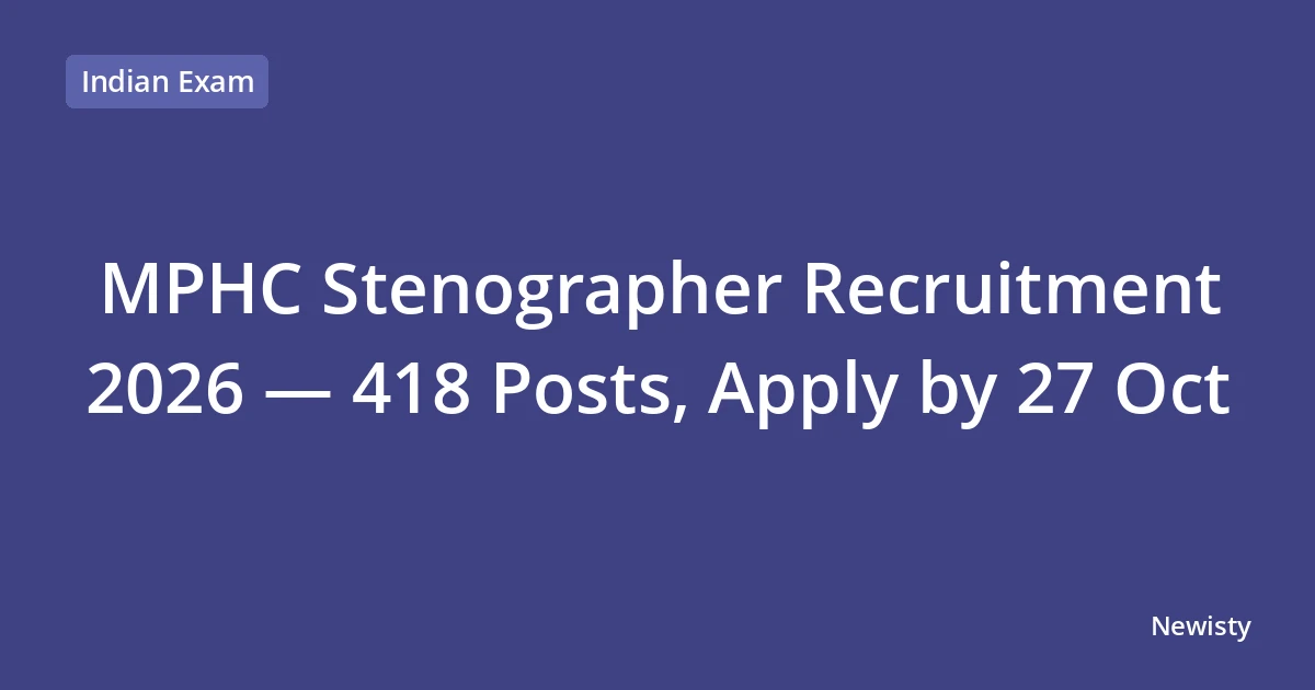 MPHC Stenographer Recruitment 2026 — 418 Posts, Apply by 27 Oct