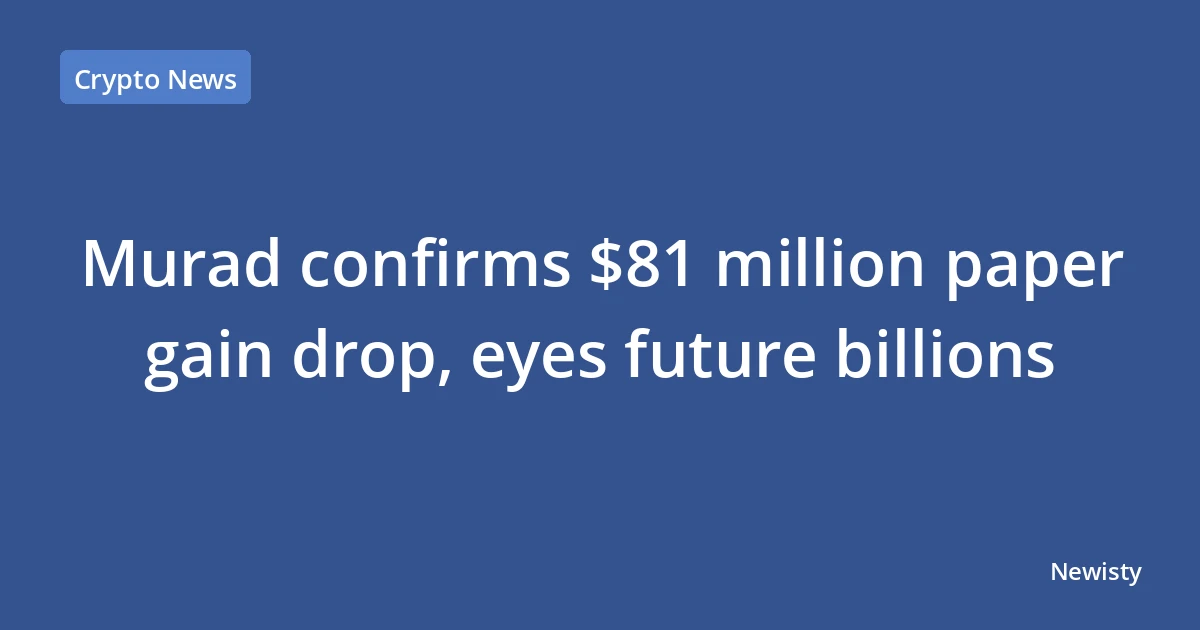Murad confirms $81 million paper gain drop, eyes future billions