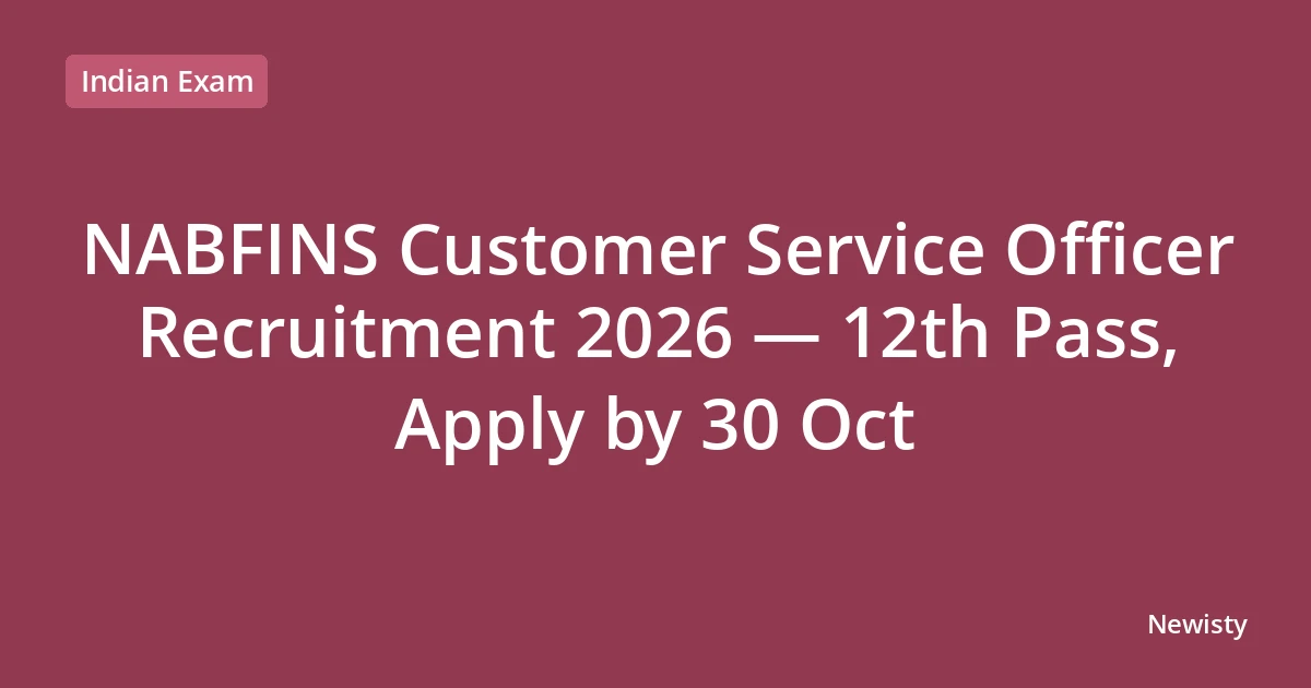 NABFINS Customer Service Officer Recruitment 2026 — 12th Pass, Apply by 30 Oct