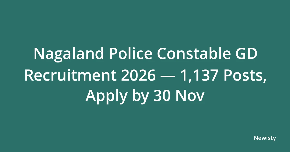 Nagaland Police Constable GD Recruitment 2026 — 1,137 Posts, Apply by 30 Nov