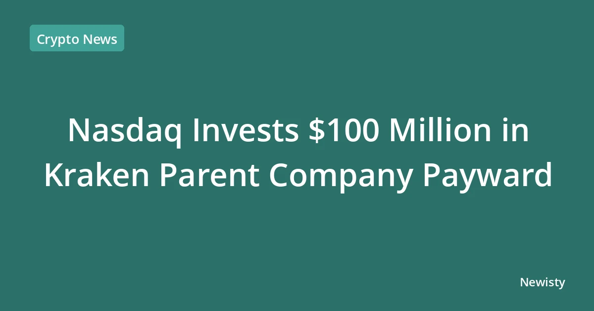 Nasdaq Invests $100 Million in Kraken Parent Company Payward