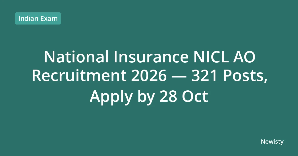 National Insurance NICL AO Recruitment 2026 — 321 Posts, Apply by 28 Oct