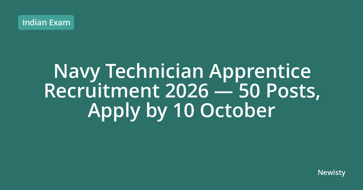 Navy Technician Apprentice Recruitment 2026 — 50 Posts, Apply by 10 October