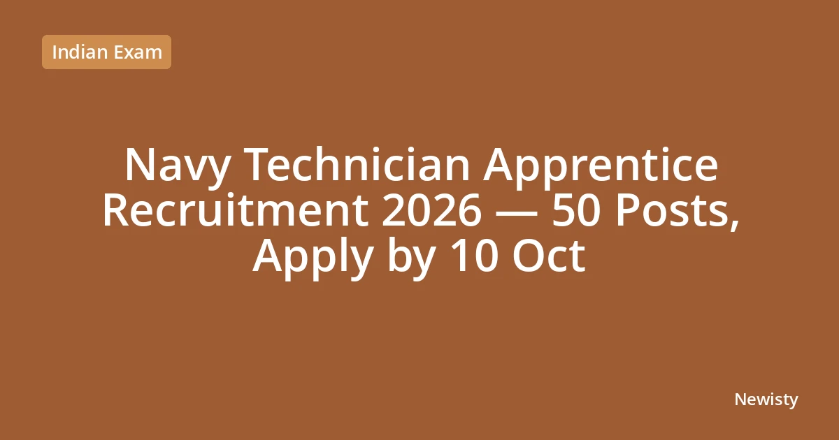 Navy Technician Apprentice Recruitment 2026 — 50 Posts, Apply by 10 Oct