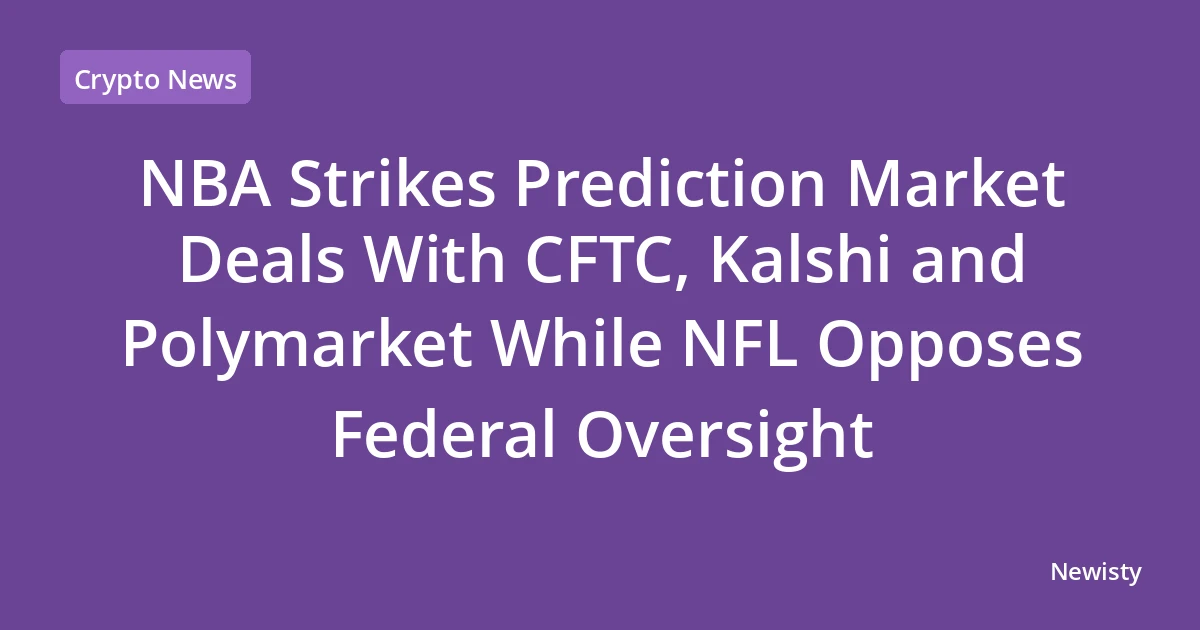 NBA Strikes Prediction Market Deals With CFTC, Kalshi and Polymarket While NFL Opposes Federal Oversight