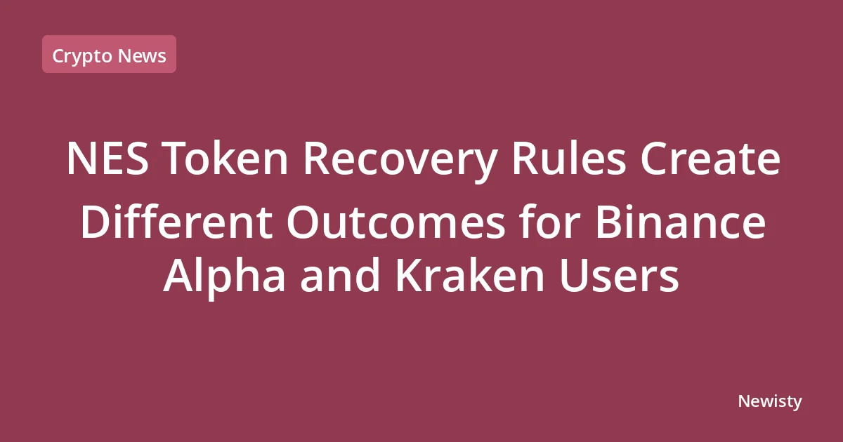NES Token Recovery Rules Create Different Outcomes for Binance Alpha and Kraken Users