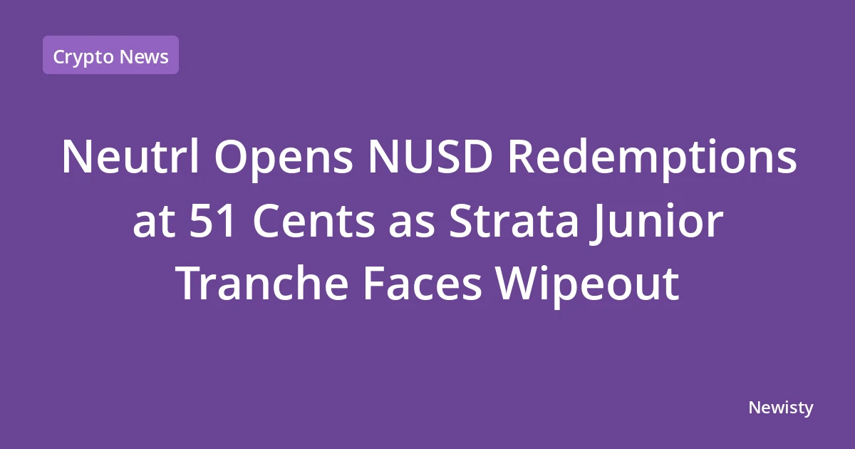 Neutrl Opens NUSD Redemptions at 51 Cents as Strata Junior Tranche Faces Wipeout