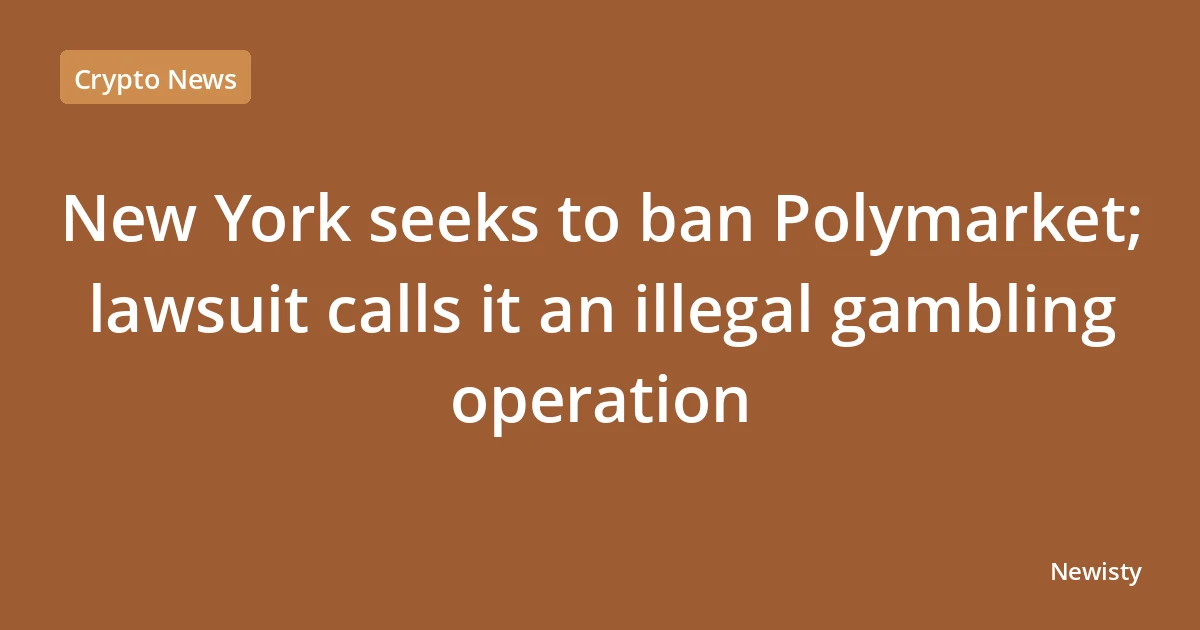 New York seeks to ban Polymarket; lawsuit calls it an illegal gambling operation