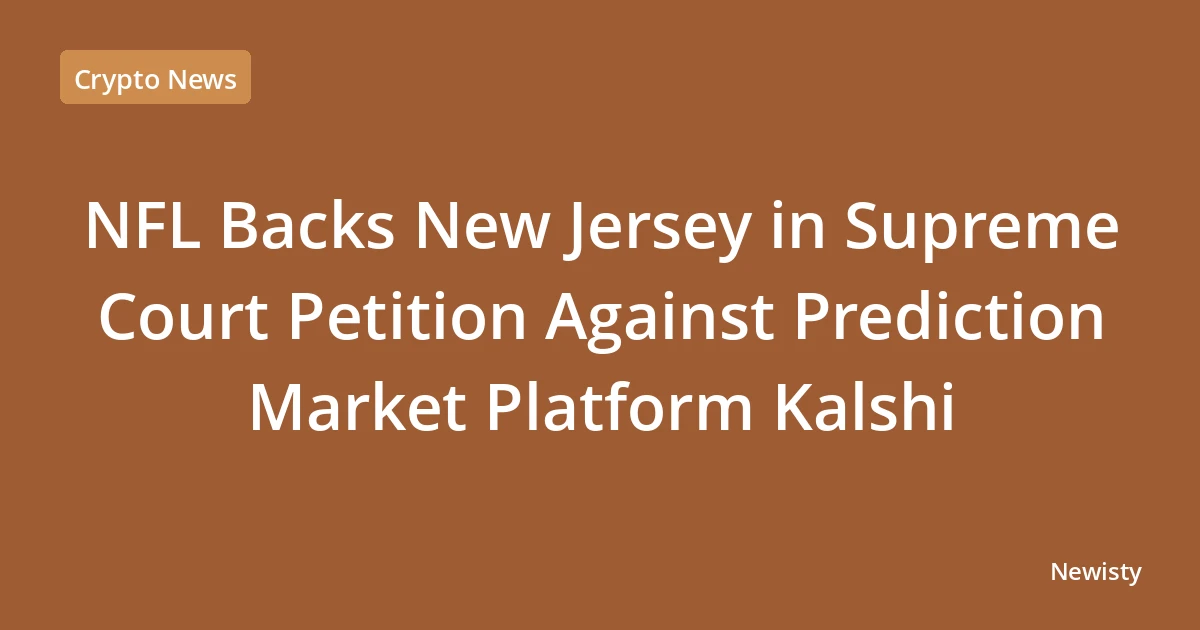 NFL Backs New Jersey in Supreme Court Petition Against Prediction Market Platform Kalshi