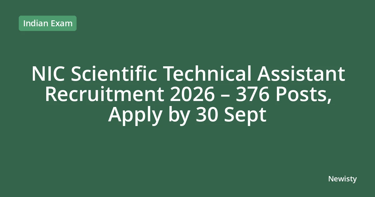 NIC Scientific Technical Assistant Recruitment 2026 – 376 Posts, Apply by 30 Sept