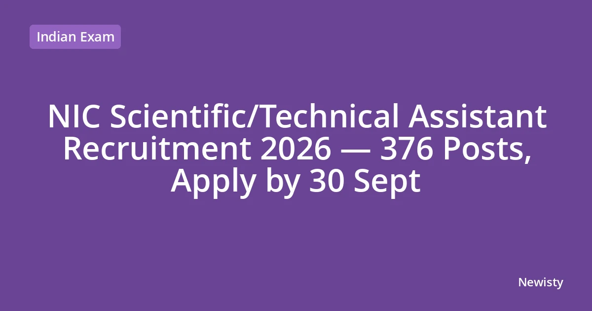 NIC Scientific/Technical Assistant Recruitment 2026 — 376 Posts, Apply by 30 Sept