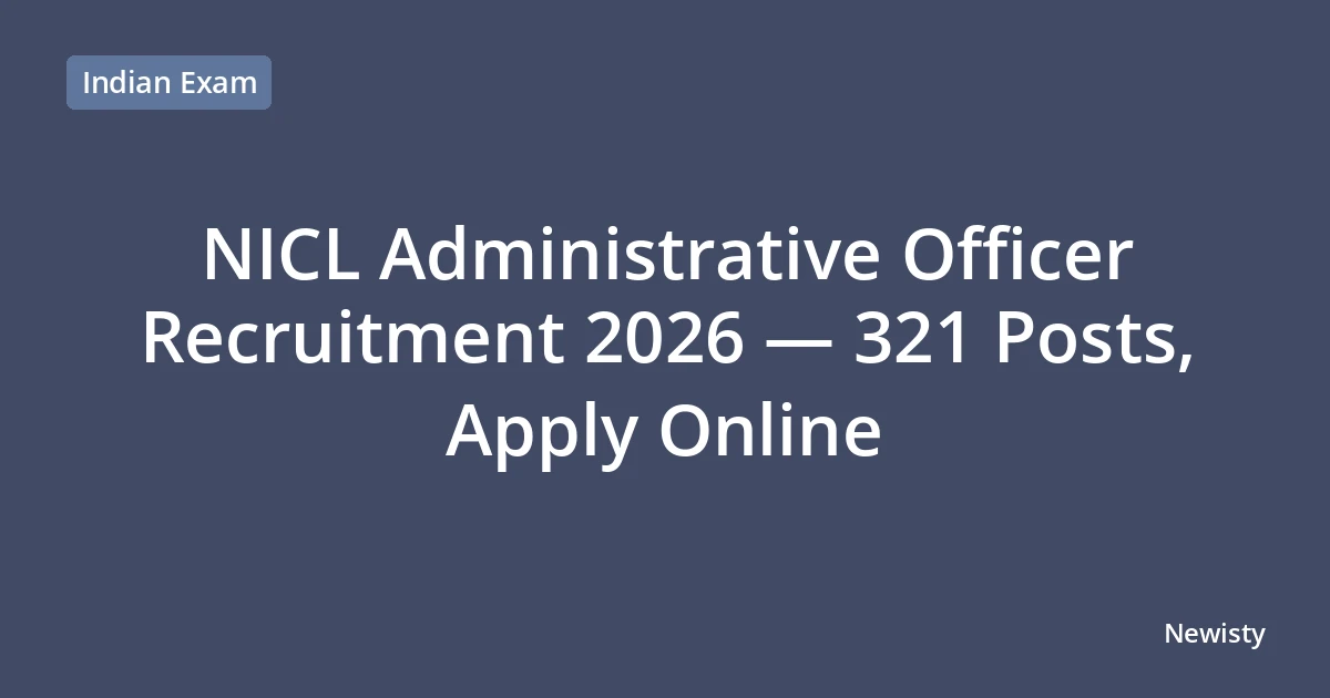 NICL Administrative Officer Recruitment 2026 — 321 Posts, Apply Online
